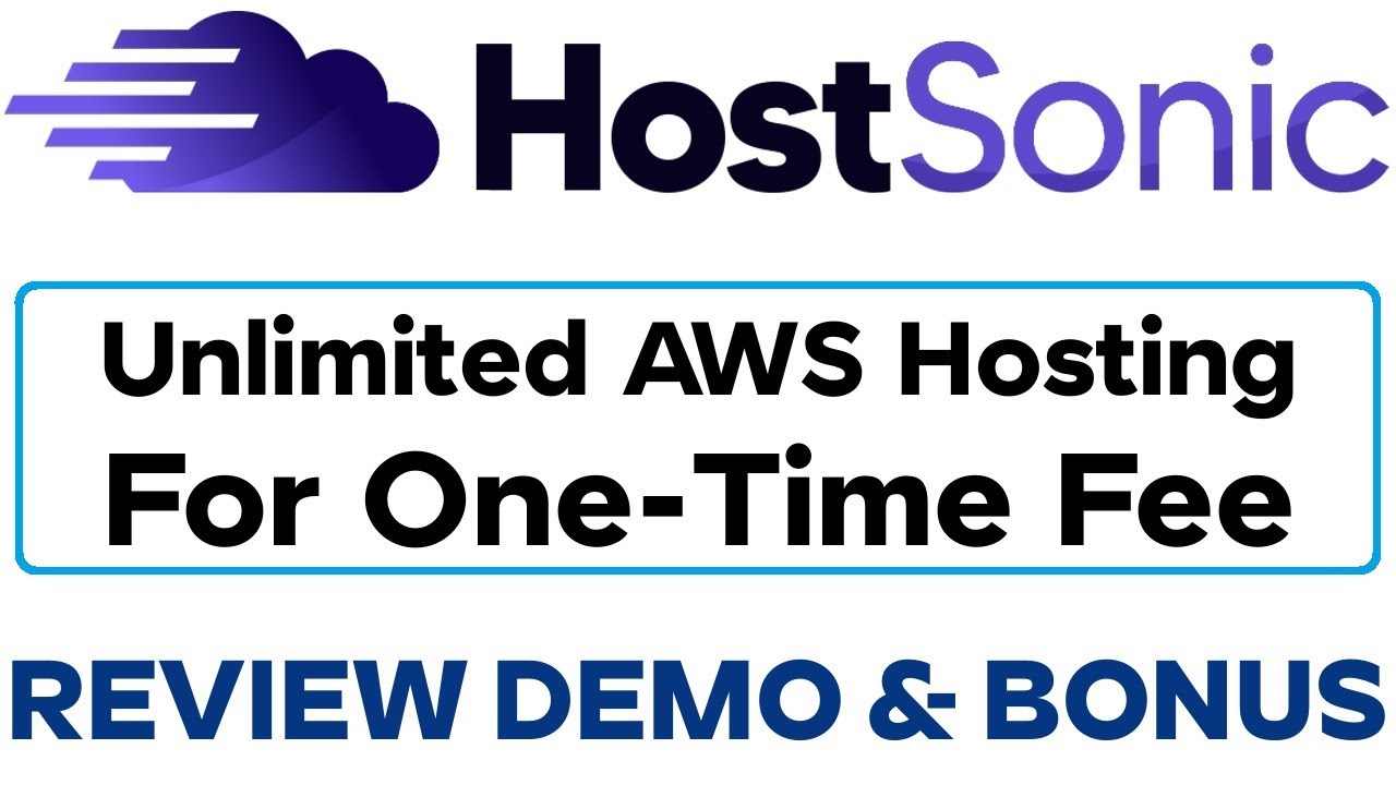 HostSonic Review Demo Bonus - Unlimited AWS Hosting for One-Time Fee