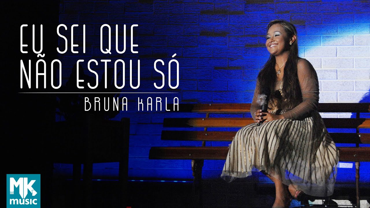 Bruna Karla - Eu Sei Que Não Estou Só (Ao Vivo) DVD Advogado Fiel
