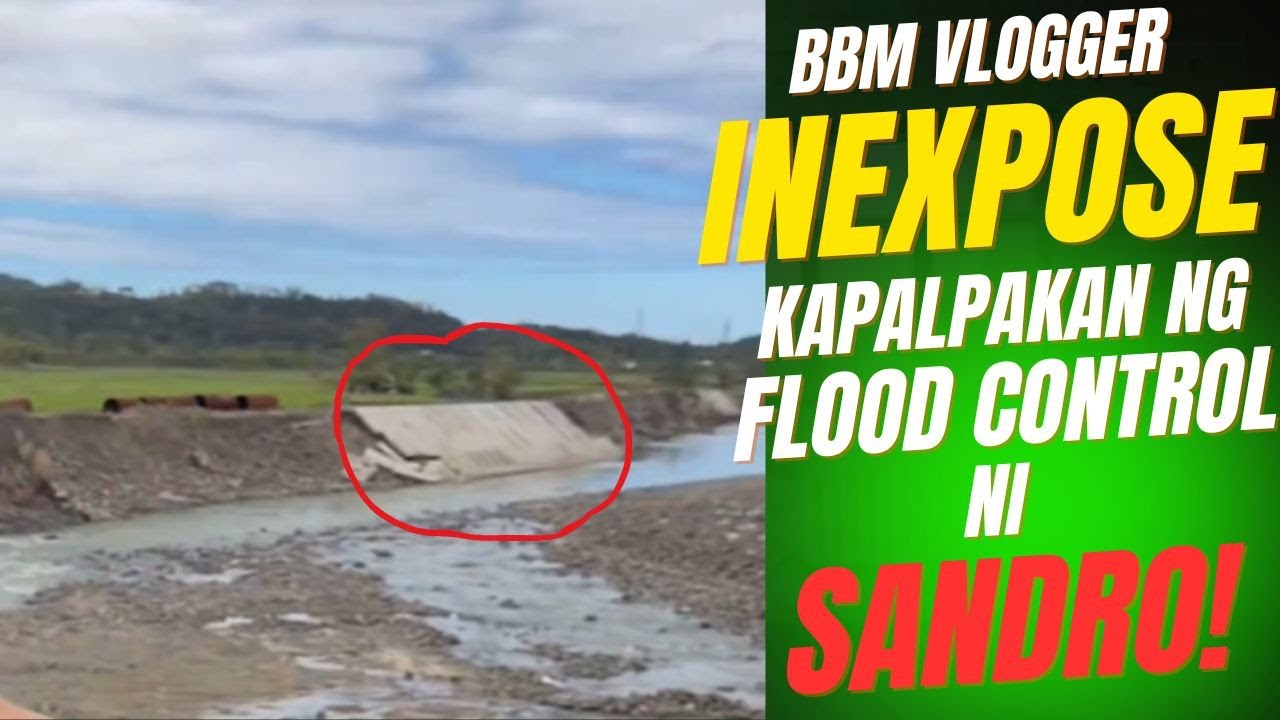 BBM VLOGGER IN EXPOSE KAPALPAKAN NG FLOOD CONTROL NI SANDRO!