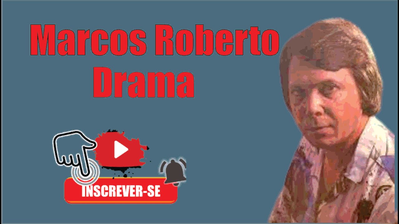 MARCOS ROBERTO - DRAMA