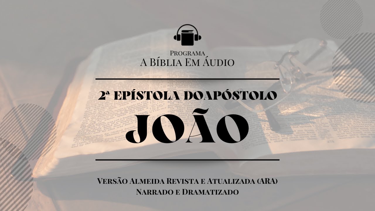 2 João | Segunda Epístola do Apóstolo João | A Bíblia Em Áudio na Versão ARA - 63/66