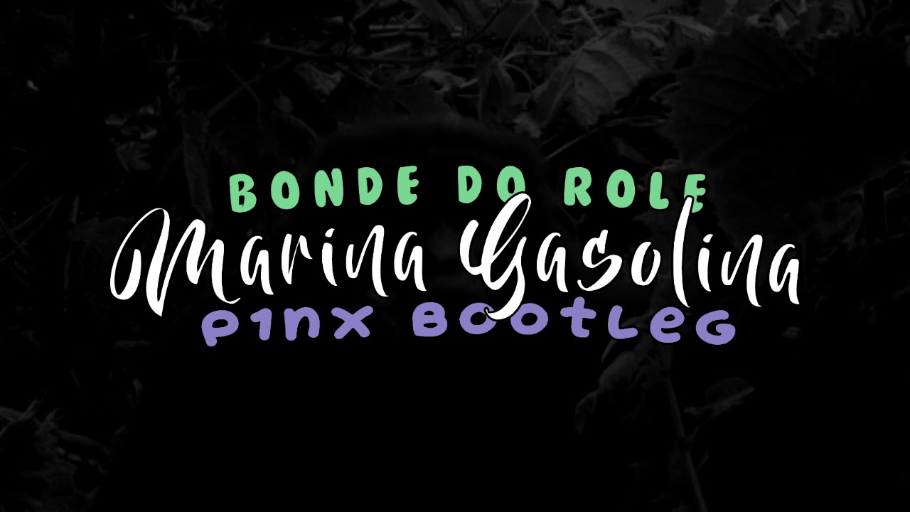 Bonde Do Role - Marina Gasolina (P1NX Bootleg)