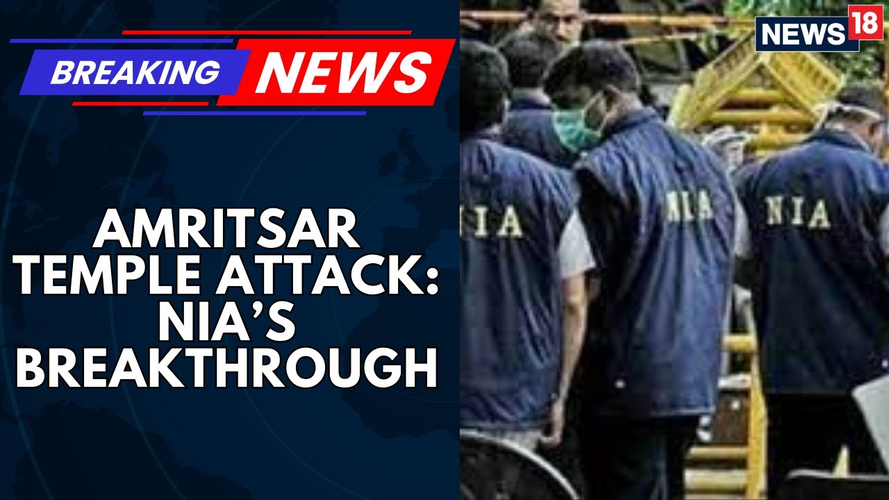 Amritsar Temple Attack Case Probe Deepens As NIA Recoveres Gredaned, Pistols | News18 Breaking