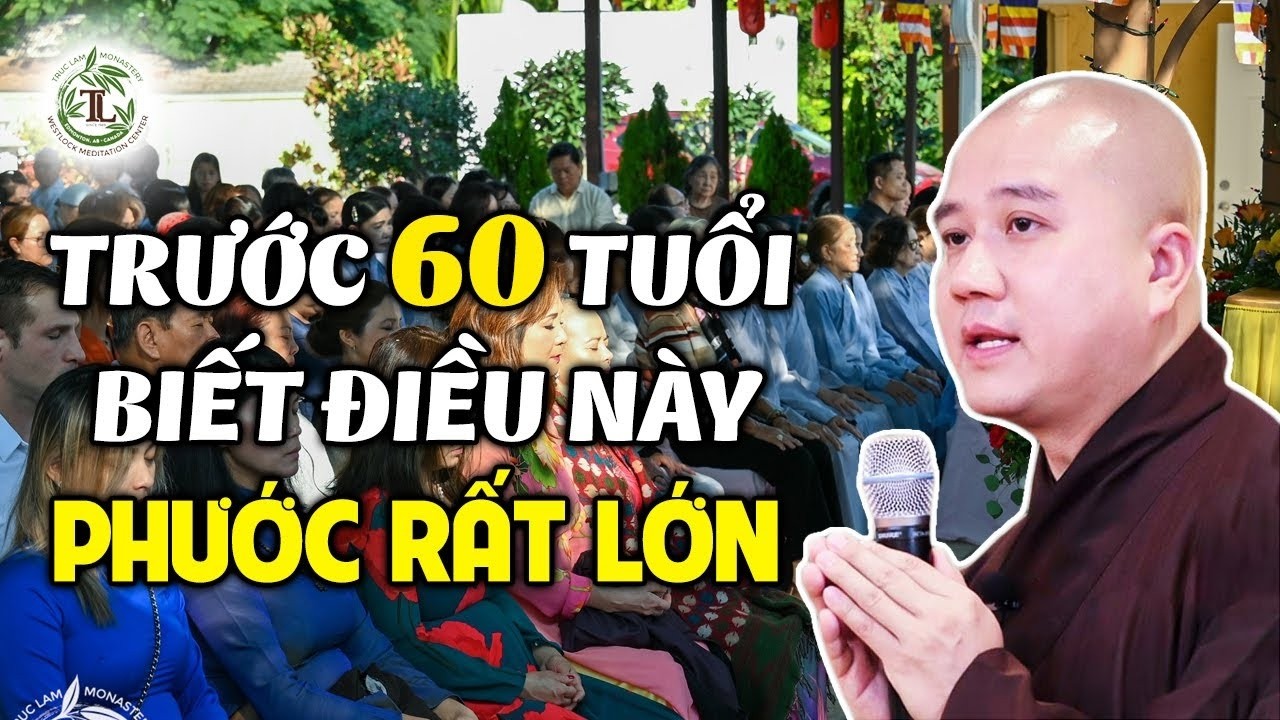 Trước năm 60 tuổi biết thêm điều này PHƯỚC RẤT LỚN - Thầy Thích Pháp Hòa