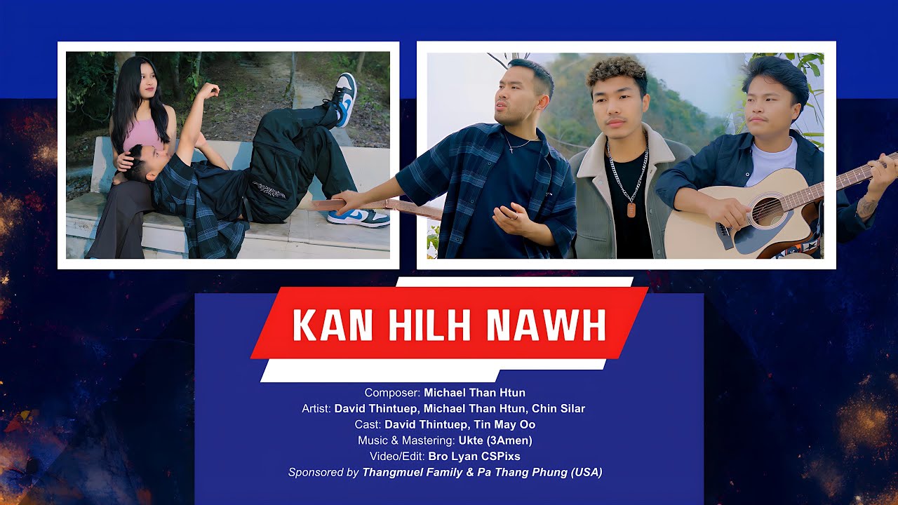MATU NEW SONG.Kan Hilh Nawh - David Thintuep, Michael Than Htun, Chin Si Lar | Matu Love Song