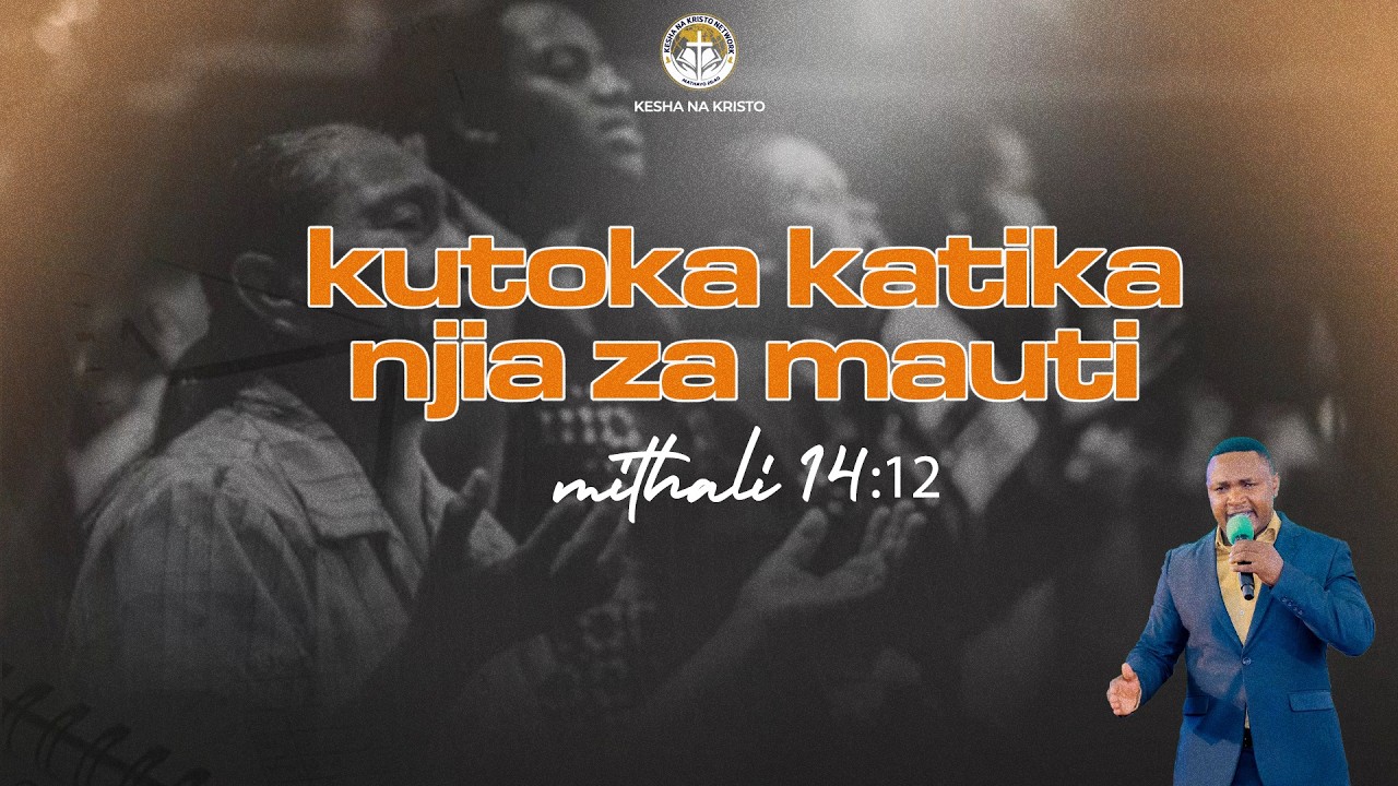 KUTOKA KATIKA NJIA YA MAUTI | Pastor Wilbert Sengeka | 17 March, 2026