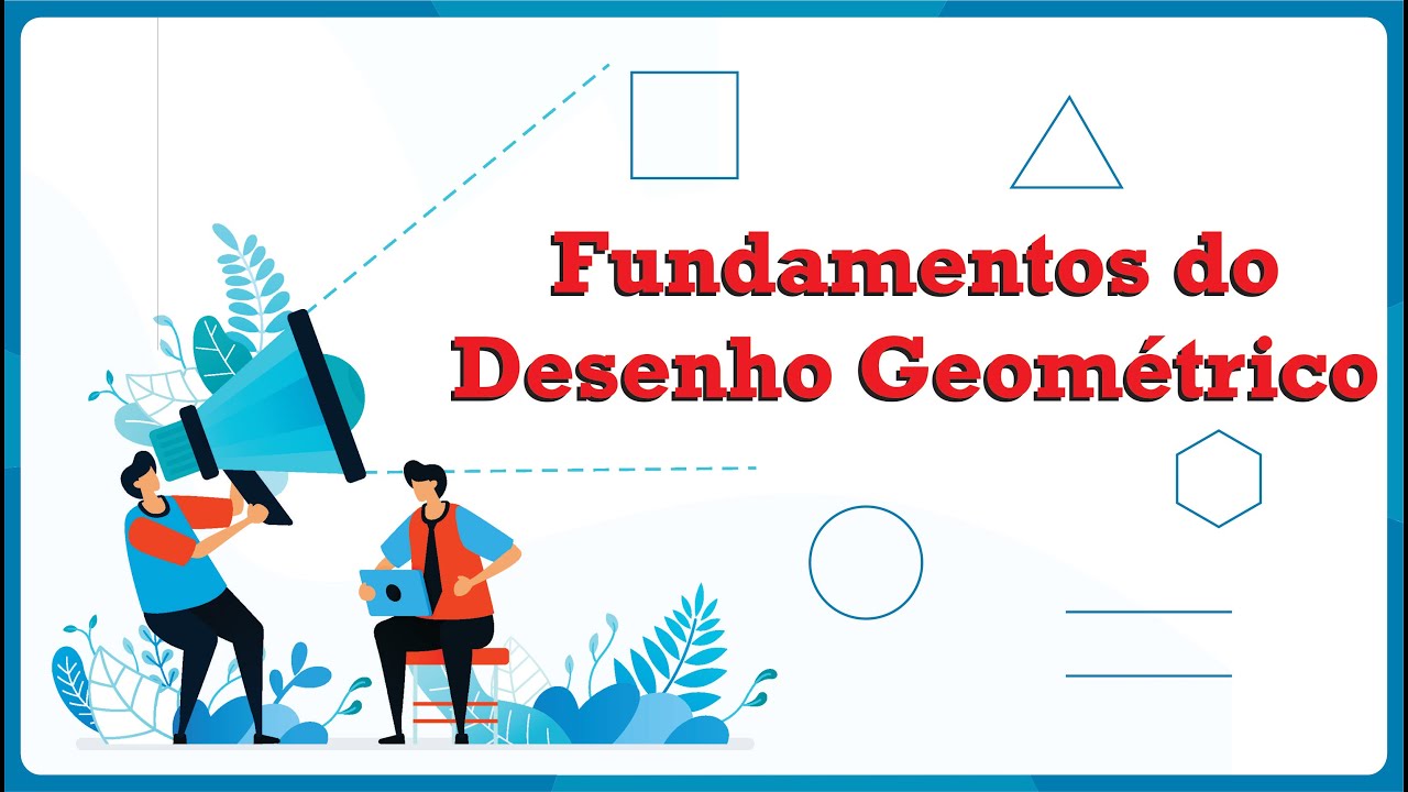 Fundamentos do Desenho Geométrico / Desenho e construção geométricas