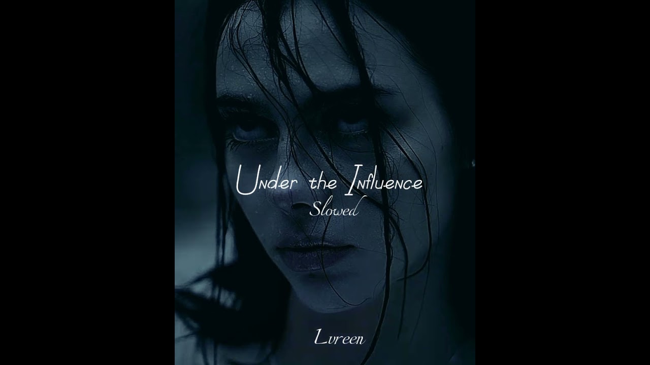 Under the Influence [ Perfectly Slowed ]