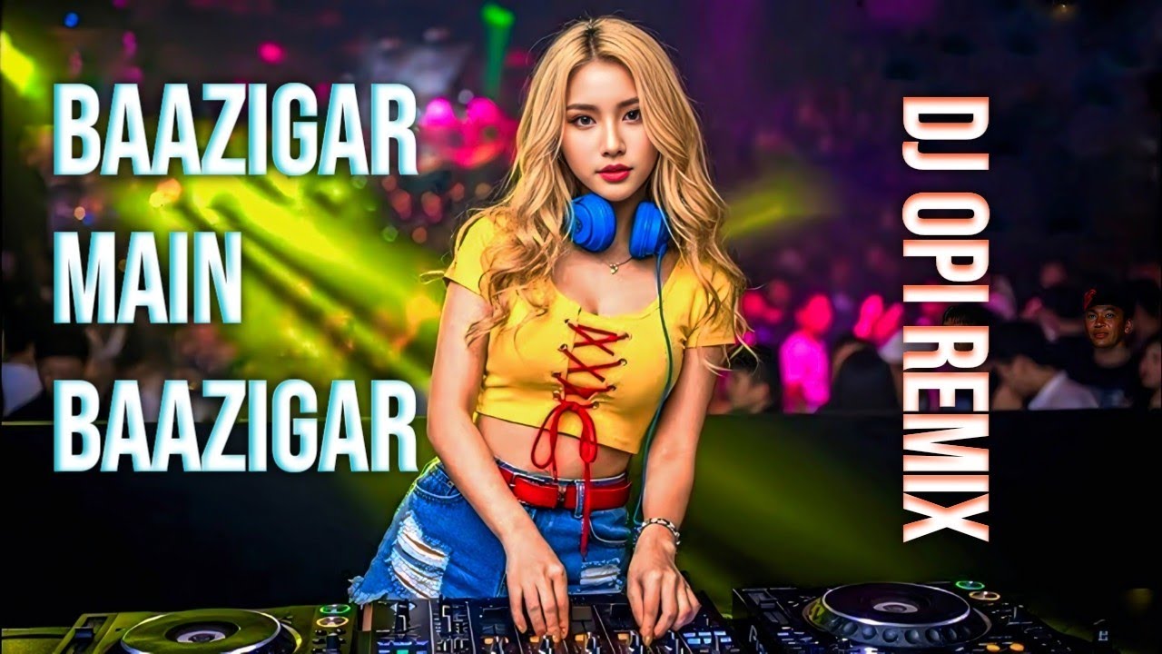 Baazigar Main Baazigar ( Dj Opi Remix ) Bollywood Song New | Edm Remix | Hindi Dj Song Remix 