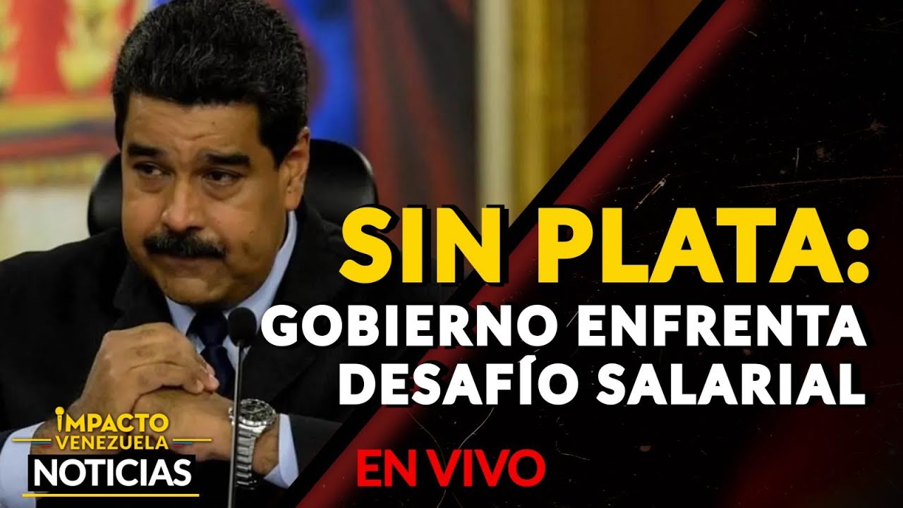 🇻🇪  SIN PLATA: Gobierno enfrenta desafío salarial