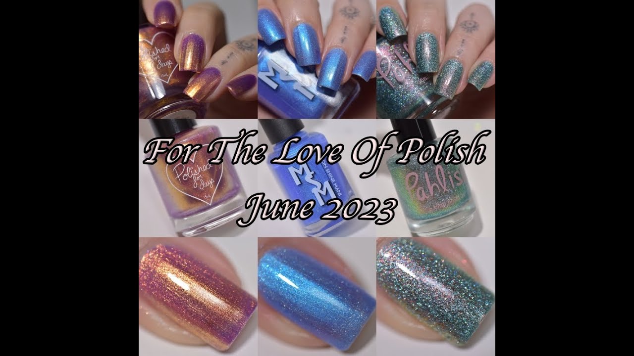 For The Love Of Polish - June, 2023 | Swatch and Review