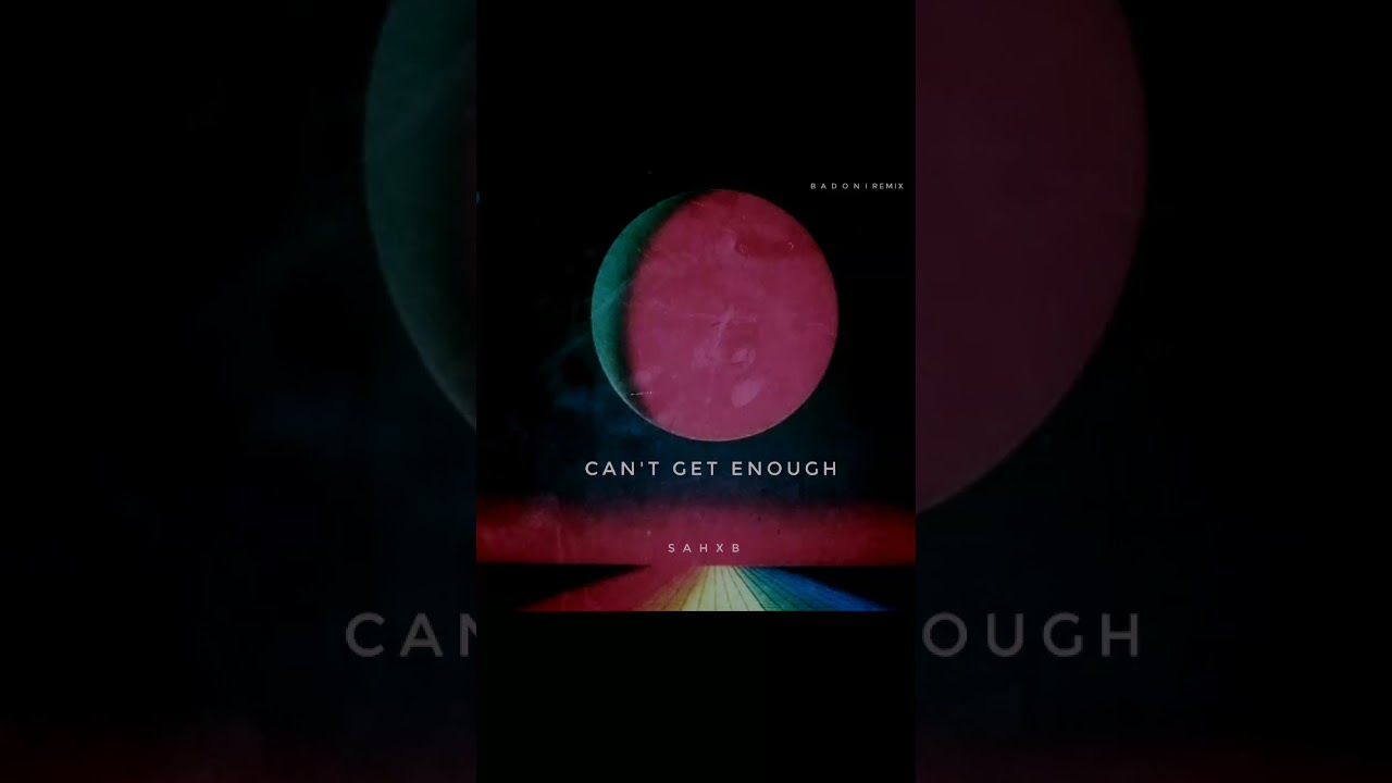 BADONI & Sahxb - Can't Get Enough (Re-Imagined)