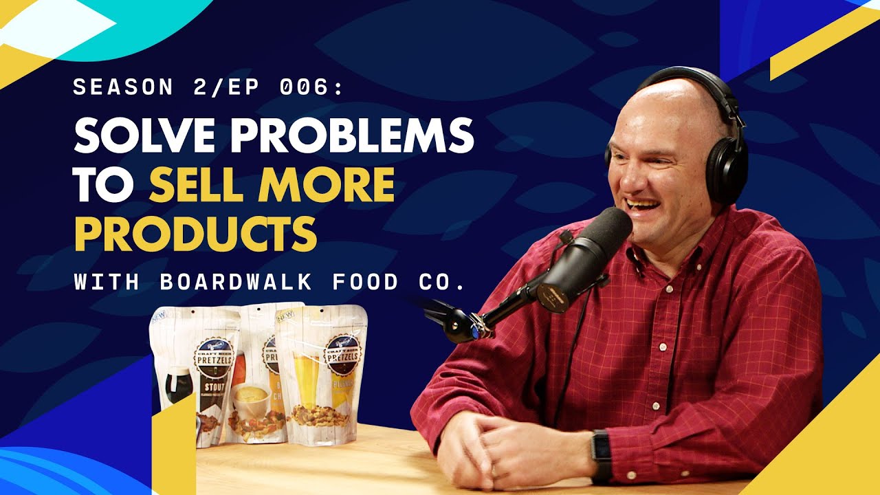 S2: Ep6 - Solve Problems to Sell More Products w/ Boardwalk Food Co.
