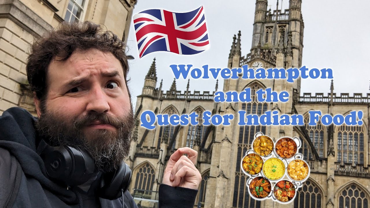 Wolverhampton England (UK) & the Quest For Indian Food! - Adam Koralik