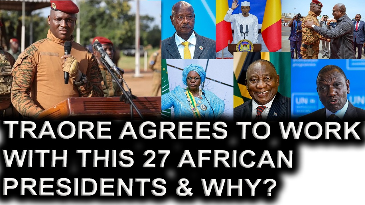 Traore Agrees To Work With This 27 African Presidents & Why?.