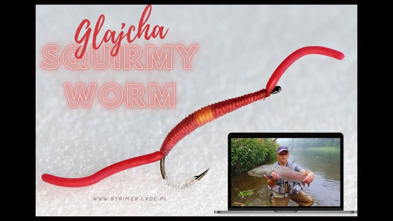 Squirmy worms - glajcha.. (secend version)