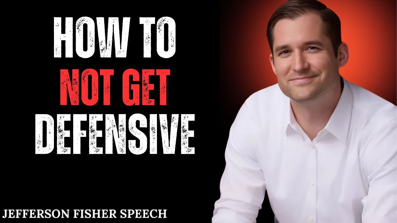 How to Not Get Defensive | Jefferson Fisher Powerful Motivational Speech