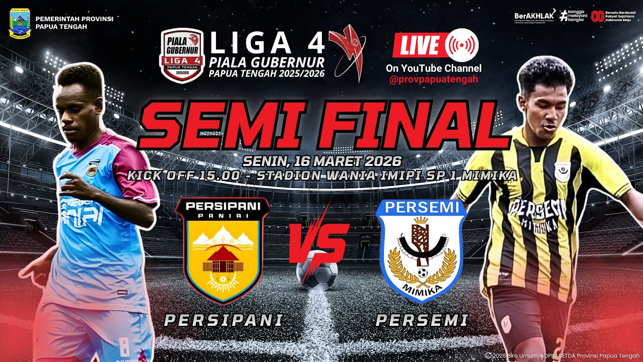 SEMIFINAL LIGA 4 | PERSIPANI PANIAI VS PERSEMI MIMIKA | PIALA GUBERNUR PAPUA TENGAH 2026