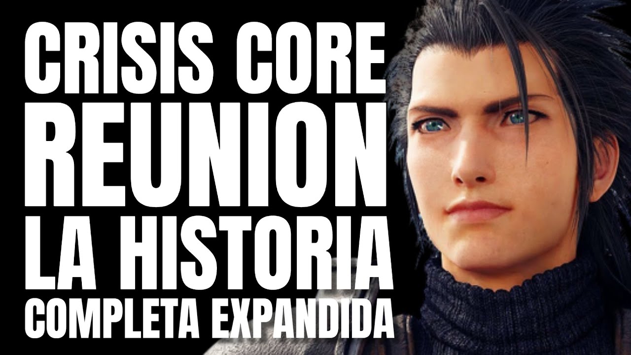 CRISIS CORE REUNION | LA HISTORIA COMPLETA EXPANDIDA