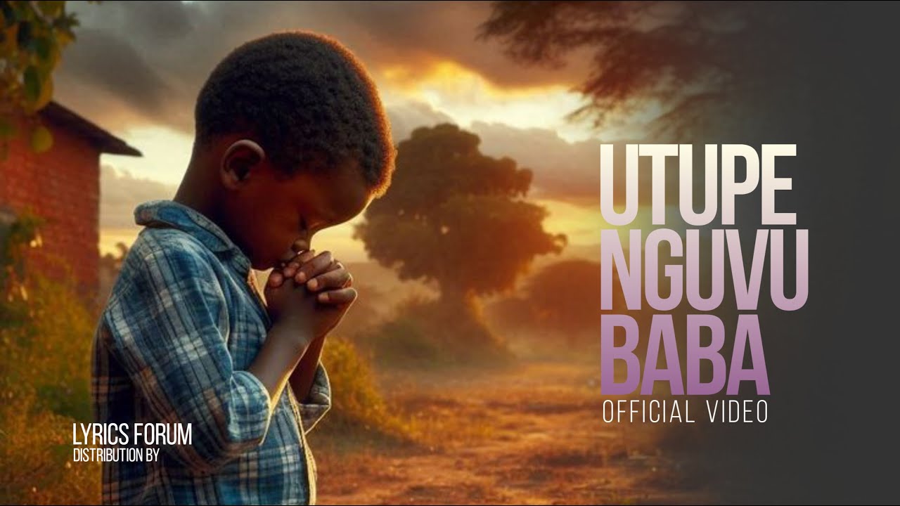 Utupe Nguvu Baba - Lyrics Forum (Official Music Video)