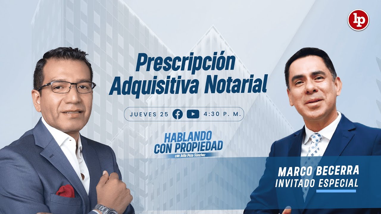Prescripción ADQUISITIVA NOTARIAL | Hablando con Propiedad con Julio Pozo