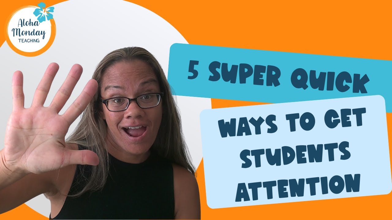 5 Super Quick Ways to Get Students Attention