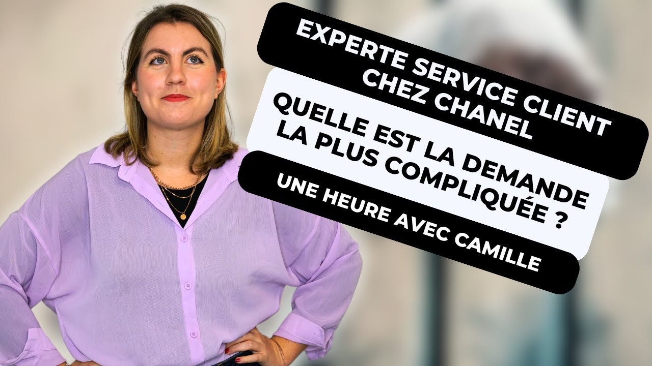 Camille : Experte service client chez Chanel &ndash; L&rsquo;art de l&rsquo;excellence et de la relation client ! 💬✨