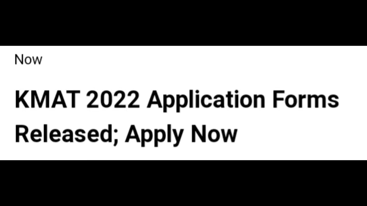 KMAT 2022 APPLICATIONS FORM RELEASED, HOW TO APPLY,EXAM,ADMIT CARD,RESULT DATE RELEASED,ELIGIBILITY