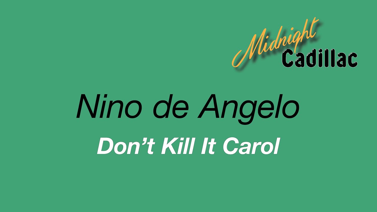 NINO DE ANGELO Don't Kill It Carol