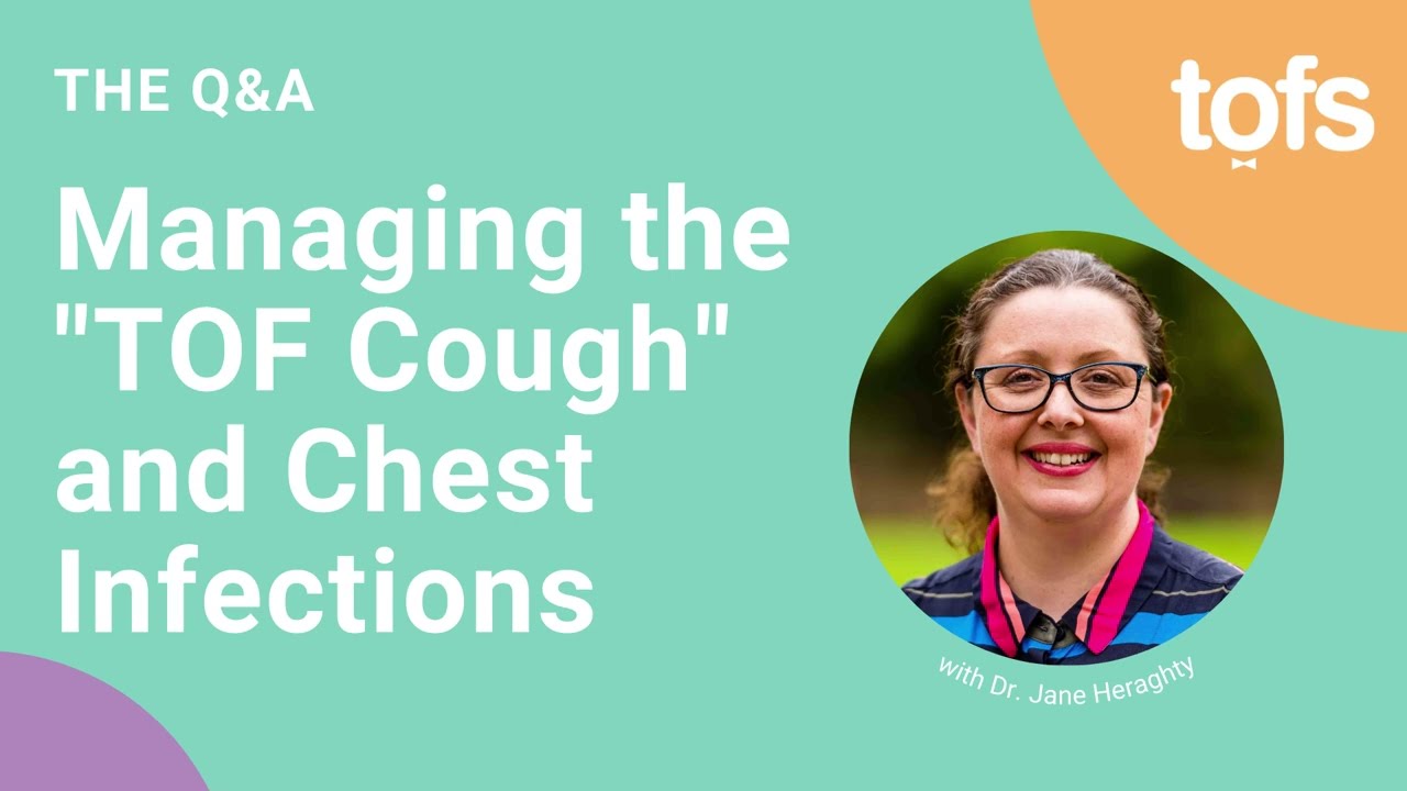 Managing the TOF Cough and Chest Infections with Dr Jane Heraghty