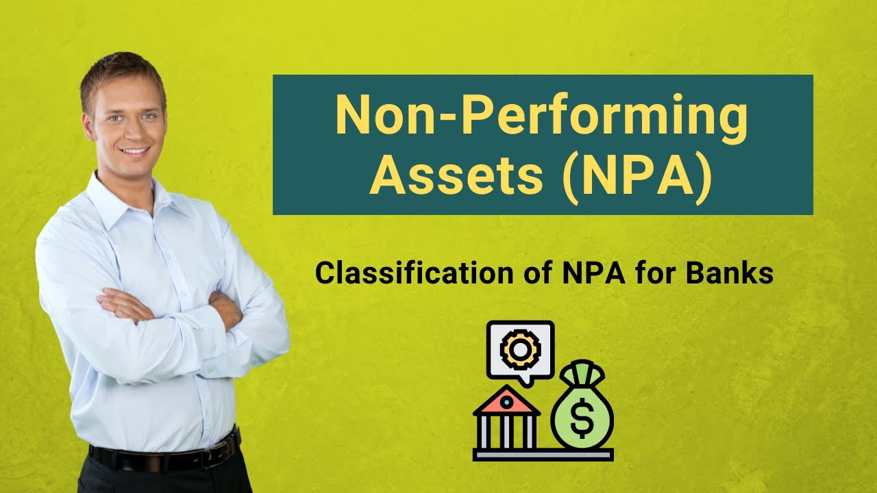 Non-Performing Assets (NPA) | Types | Classification of NPA for Banks