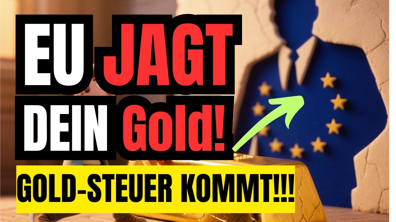 Europas ANGRIFF auf dein Gold beginnt – Pläne für eine Goldsteuer enthüllt