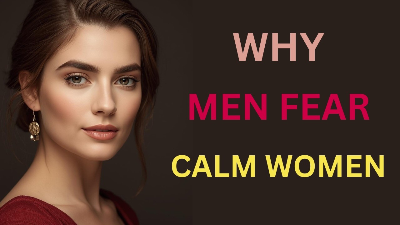 8 REASON Why Men Fear a Calm Woman