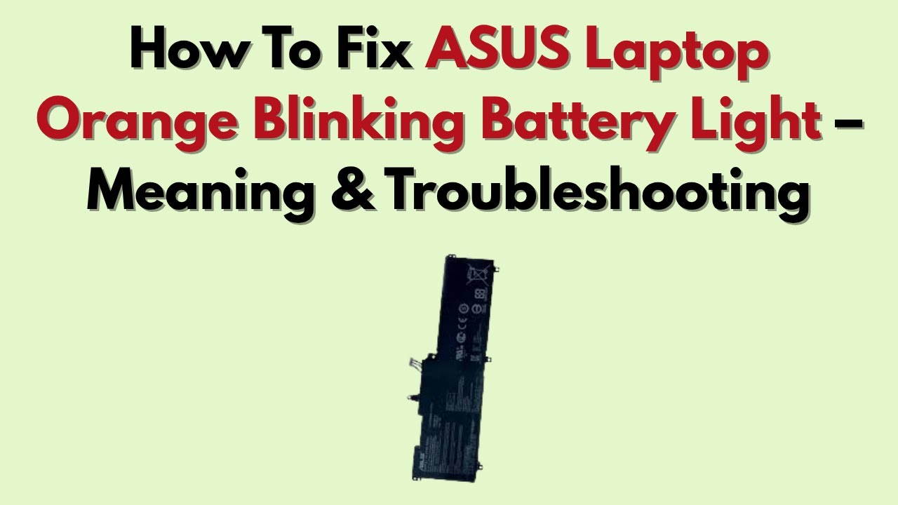 How To Fix ASUS Laptop Orange Blinking Battery Light &ndash; Meaning & Troubleshooting