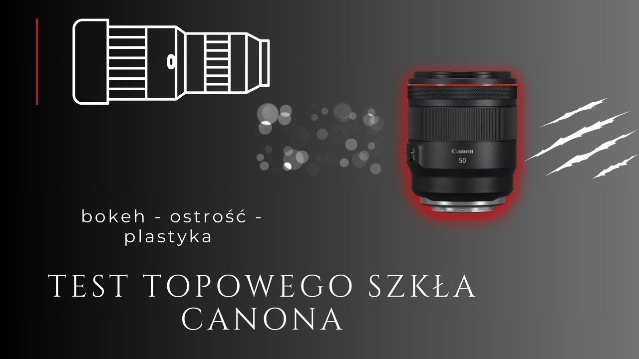 Canon RF 50 mm f/1,2 L USM - bokeh, plastyka, ostrość.