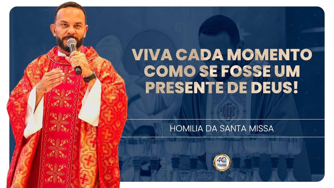 Viva cada momento como se fosse um Presente de Deus! | Padre Marcos Rogério | #HOMILIA