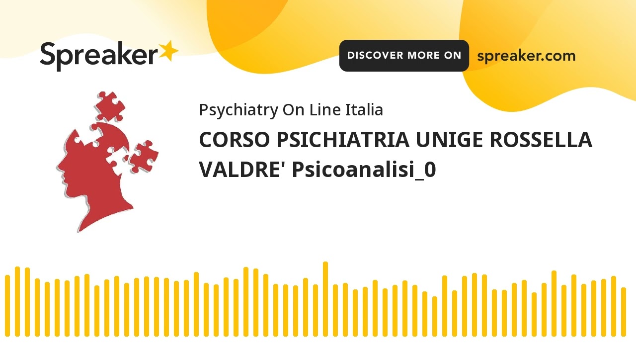 CORSO PSICHIATRIA UNIGE ROSSELLA VALDRE' Psicoanalisi