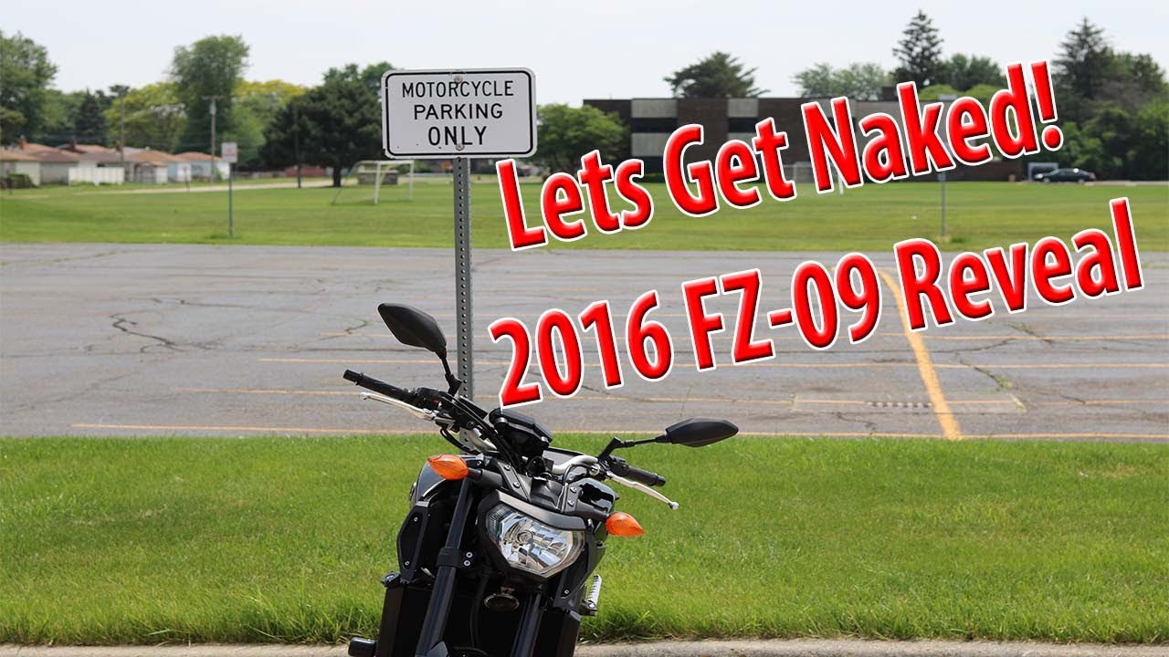 Lets Get Naked! 2016 FZ-09 Reveal