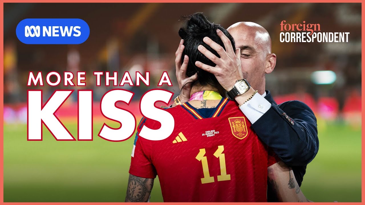The toxic Spanish culture behind the controversial Women's World Cup Kiss | Foreign Correspondent