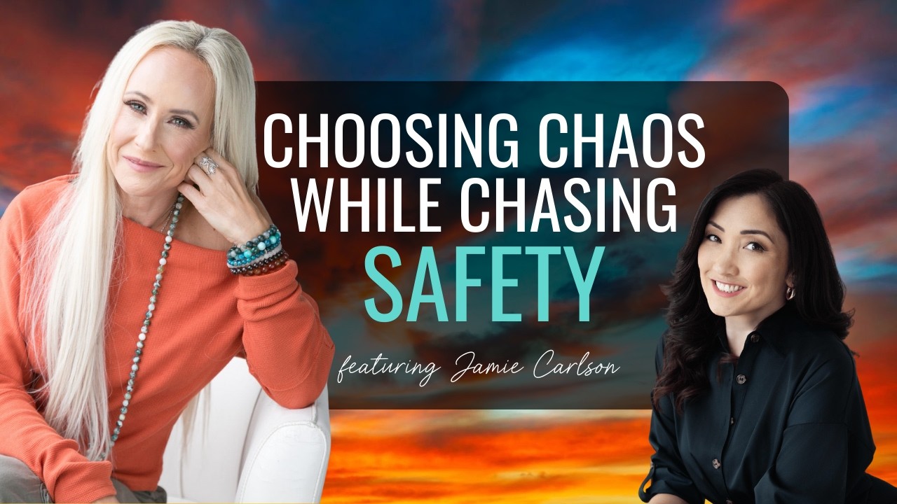 Why You Keep Choosing Chaos While Chasing Safety | Jamie Carlson