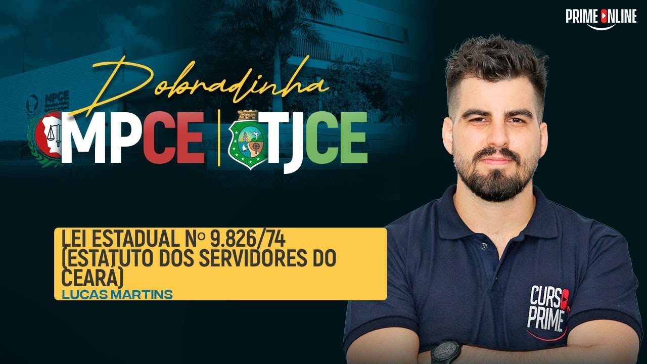 DOBRADINHA MPCE E TJCE | LEI ESTADUAL 9.826/74 | PROF. LUCAS MARTINS