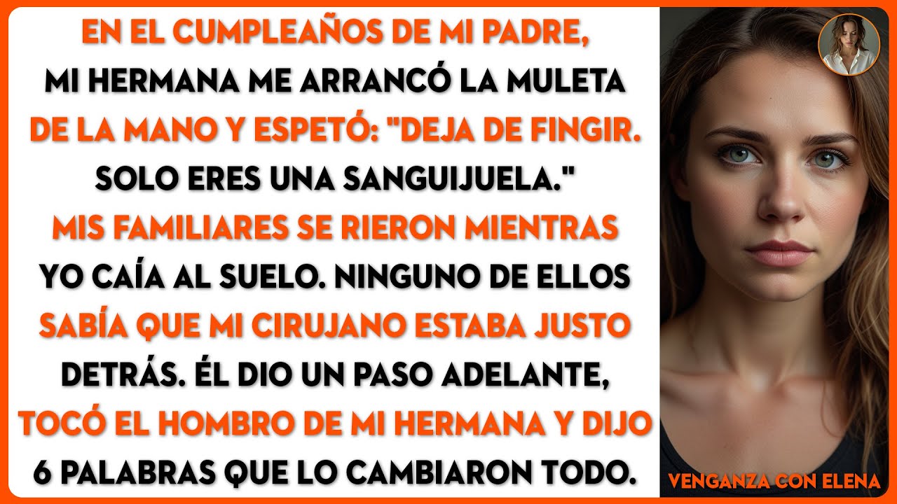 En el cumpleaños de papá, mi hermana me arrebató la muleta: 