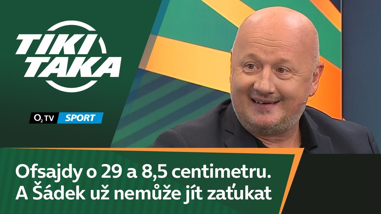 TIKI-TAKA: Ofsajdy o 29 a 8,5 centimetru. A Šádek už nemůže jít zaťukat