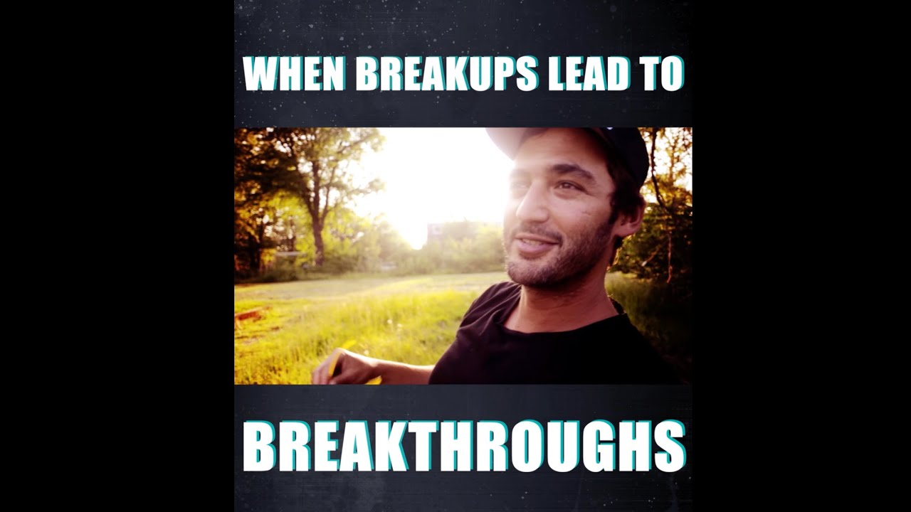 WHEN BREAKUPS BECOME BREAKTHROUGHS