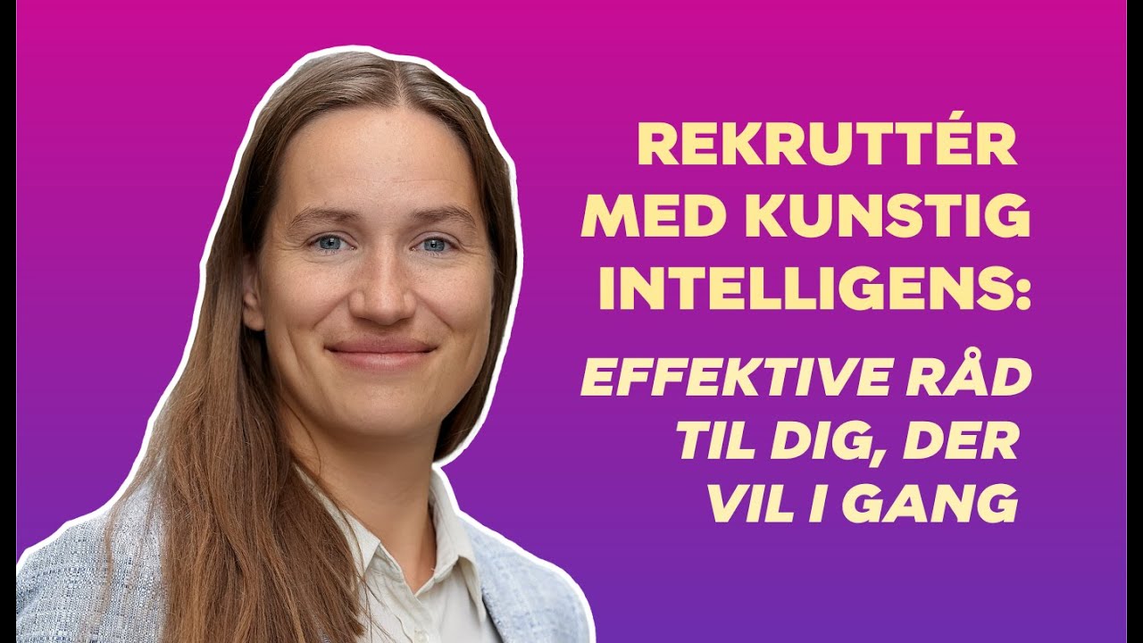 AI i rekruttering: Sådan bruger du kunstig intelligens ansvarligt og effektivt