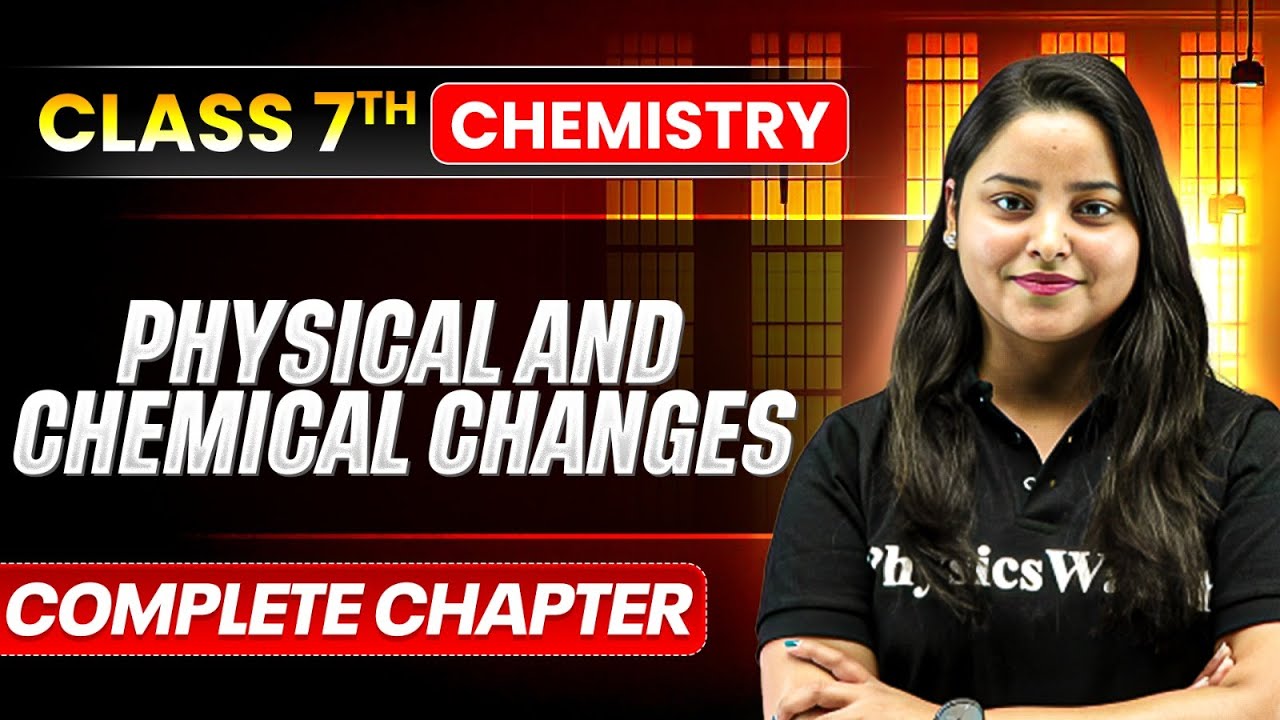 Physical and Chemical Changes Class 7 Science || Complete Chapter || ICSE