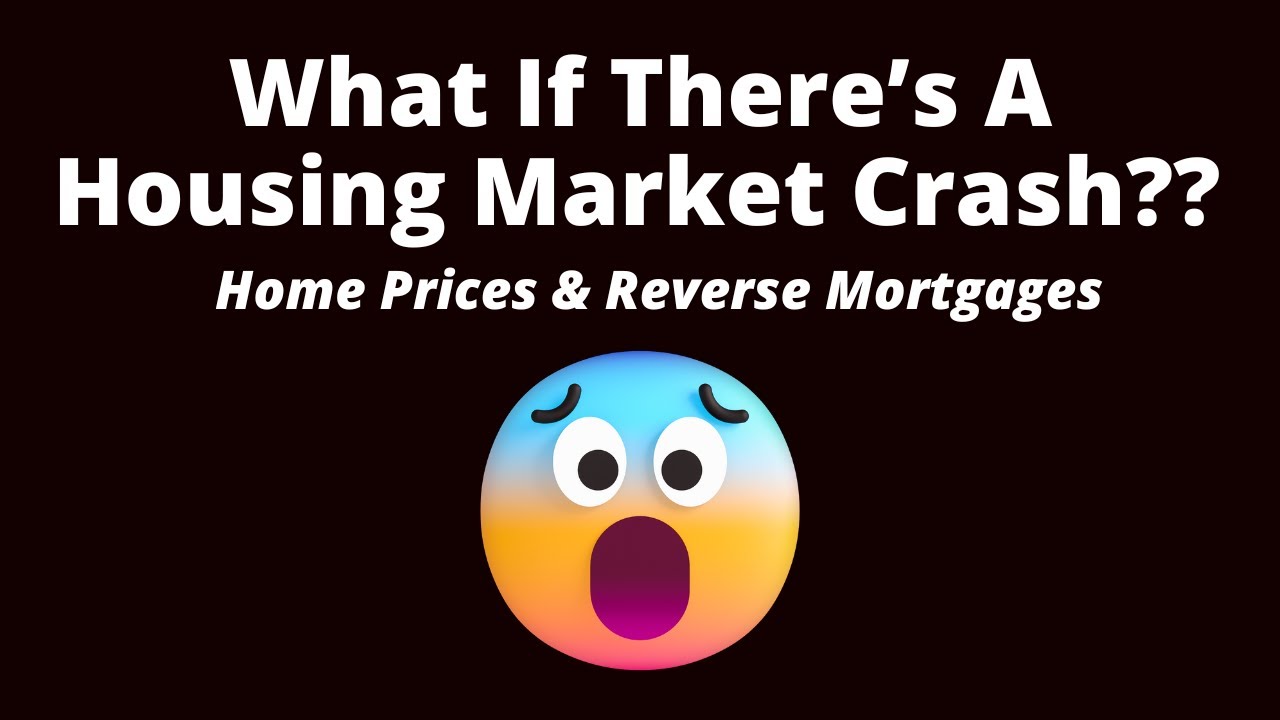 What If There's A Housing Market Crash??  House Prices & Reverse Mortgages | Reverse Mortgage Pros