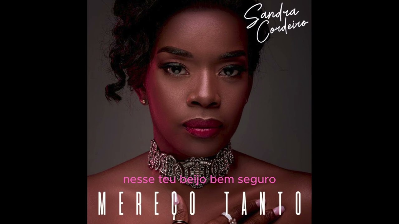 Sandra Cordeiro- Mereço tanto( áudio oficial) 
