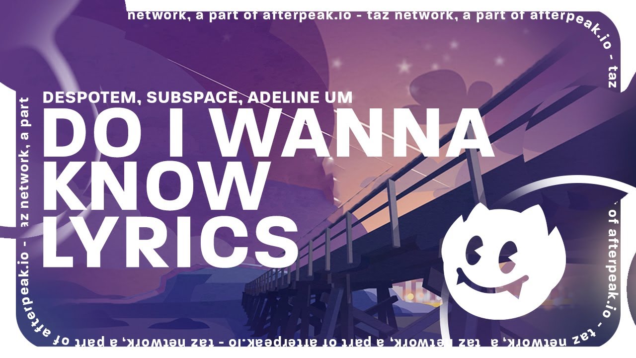Despotem, Subspace, Adeline Um - Do I Wanna Know (Lyrics)