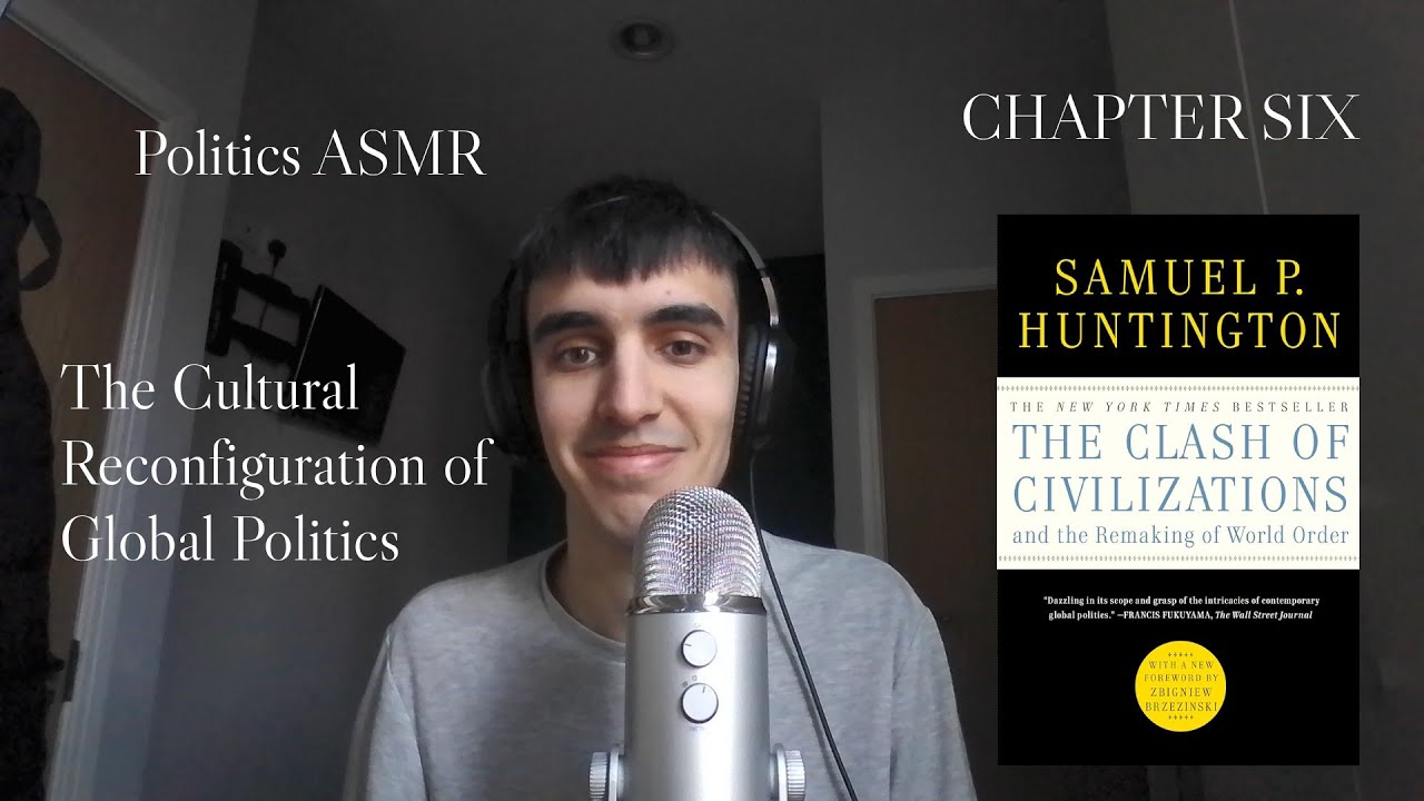 ASMR Reading: The Clash of Civilizations by Samuel Huntington (Chapter 6) | Soft Spoken